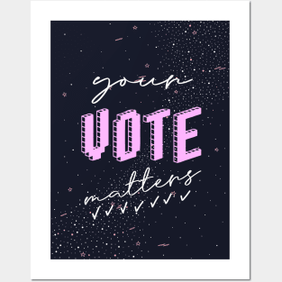 Your Vote Matters Posters and Art